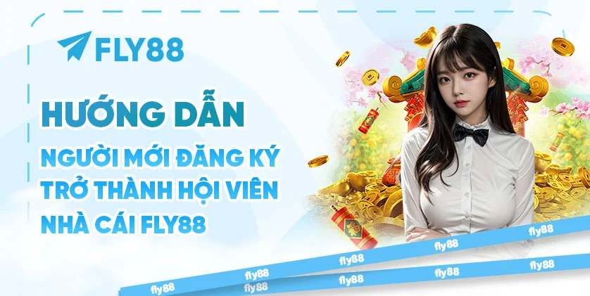 Hướng dẫn người mới đăng ký trở thành hội viên nhà cái FLY88