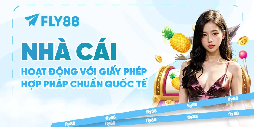 Nhà cái Fly88 hoạt động với giấy phép hợp pháp chuẩn quốc tế
