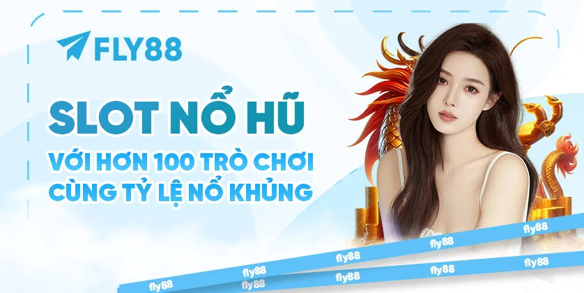 Slot nổ hũ với hơn 100 trò chơi cùng tỷ lệ nổ khủng